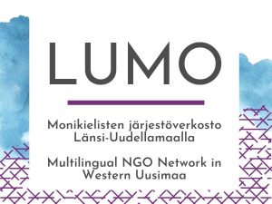 LUMO on monikielisten järjestöverkosto Länsi-Uudellamaalla. Multilingual NGO Network in Western Uusimaa