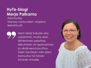 Yhdessä rakennamme iäkkäille mahdollisuuksia liikkua (Kuvassa blogin kirjoittaja Merja Palkama)